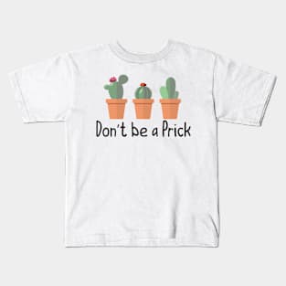 Don't be a Prick Kids T-Shirt